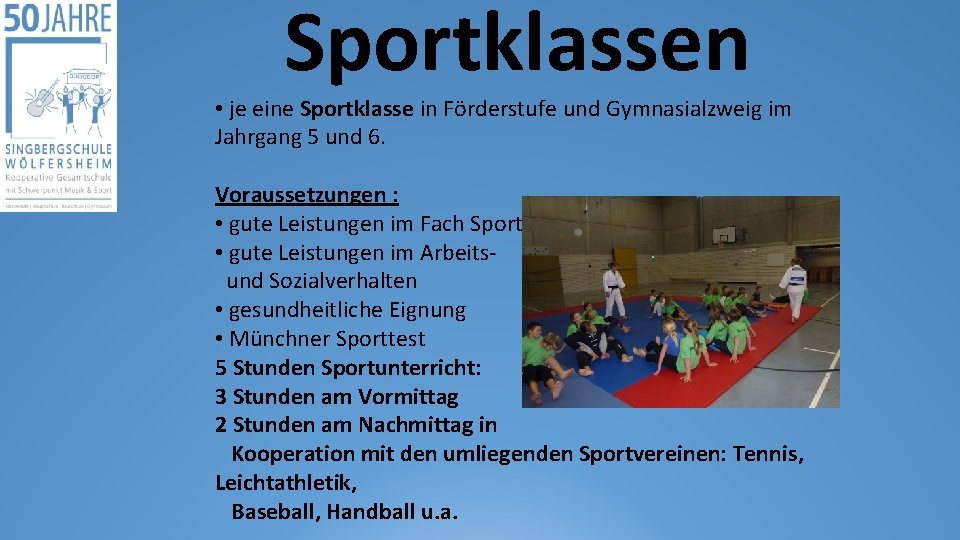 Sportklassen • je eine Sportklasse in Förderstufe und Gymnasialzweig im Jahrgang 5 und 6.