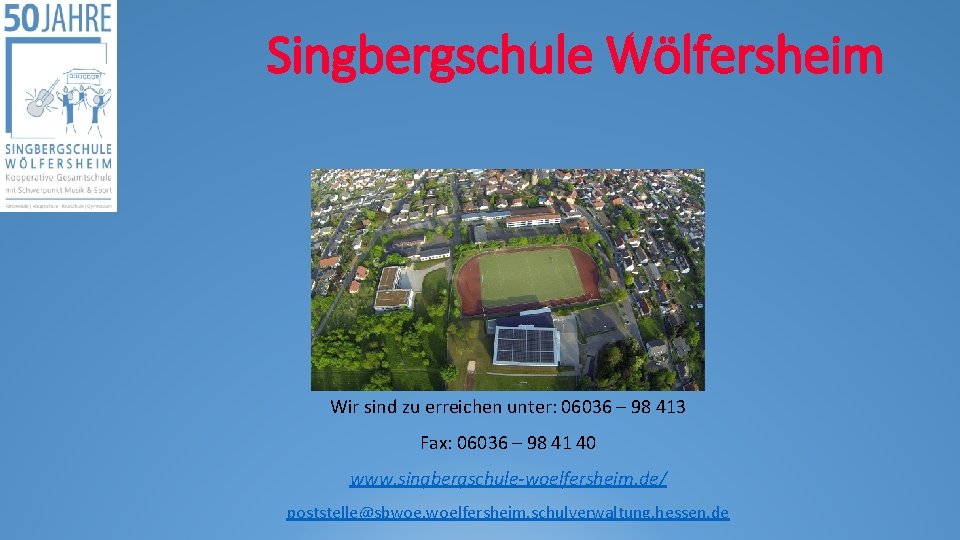 Singbergschule Wölfersheim Wir sind zu erreichen unter: 06036 – 98 413 Fax: 06036 –