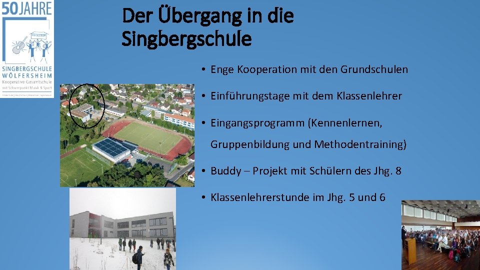 Der Übergang in die Singbergschule • Enge Kooperation mit den Grundschulen • Einführungstage mit