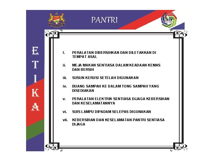 PANTRI I. PERALATAN DIBERSIHKAN DILETAKKAN DI TEMPAT ASAL ii. MEJA MAKAN SENTIASA DALAM KEADAAN