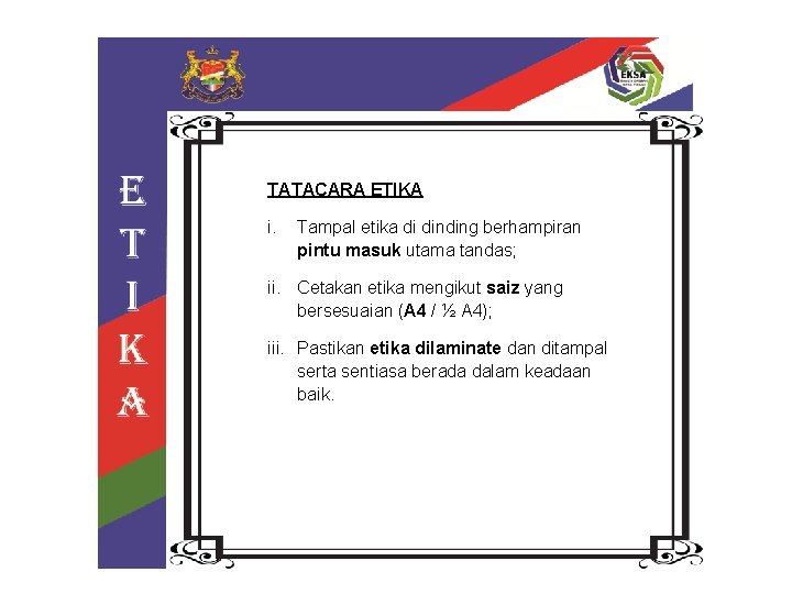 TATACARA ETIKA i. Tampal etika di dinding berhampiran pintu masuk utama tandas; ii. Cetakan