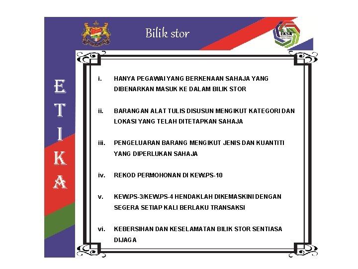 Bilik stor i. HANYA PEGAWAI YANG BERKENAAN SAHAJA YANG DIBENARKAN MASUK KE DALAM BILIK