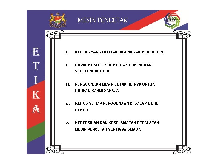 MESIN PENCETAK i. KERTAS YANG HENDAK DIGUNAKAN MENCUKUPI ii. DAWAI KOKOT / KLIP KERTAS