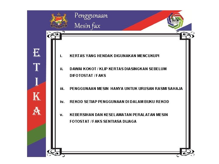 Penggunaan Mesin fax i. KERTAS YANG HENDAK DIGUNAKAN MENCUKUPI ii. DAWAI KOKOT / KLIP