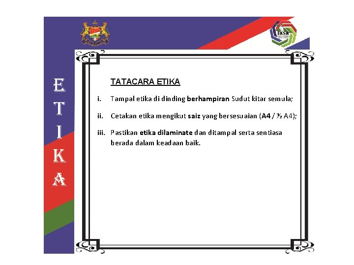 TATACARA ETIKA i. Tampal etika di dinding berhampiran Sudut kitar semula; ii. Cetakan etika