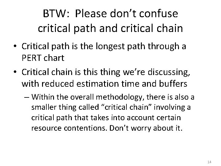 BTW: Please don’t confuse critical path and critical chain • Critical path is the BTW: Please don’t confuse critical path and critical chain • Critical path is the