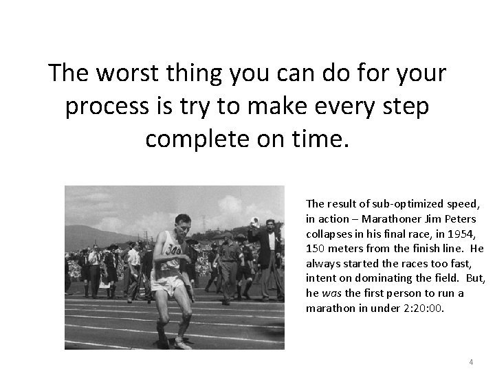 The worst thing you can do for your process is try to make every The worst thing you can do for your process is try to make every