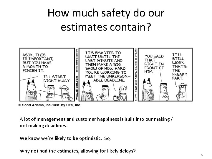 How much safety do our estimates contain? A lot of management and customer happiness How much safety do our estimates contain? A lot of management and customer happiness