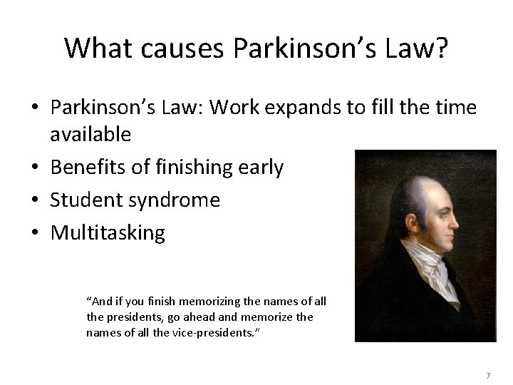 What causes Parkinson’s Law? • Parkinson’s Law: Work expands to fill the time available What causes Parkinson’s Law? • Parkinson’s Law: Work expands to fill the time available