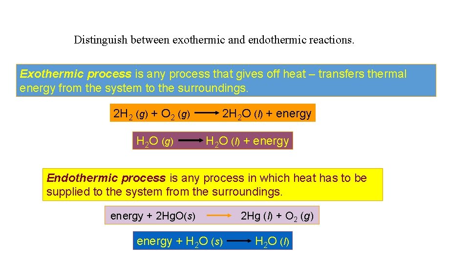 Distinguish between exothermic and endothermic reactions. Exothermic process is any process that gives off