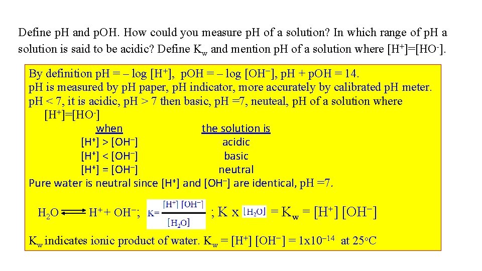 Define p. H and p. OH. How could you measure p. H of a