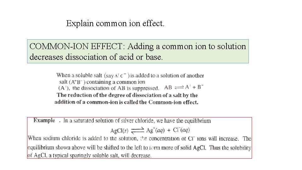 Explain common ion effect. COMMON-ION EFFECT: Adding a common ion to solution decreases dissociation