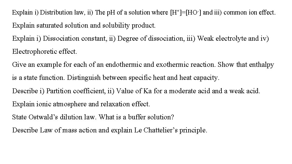 Explain i) Distribution law, ii) The p. H of a solution where [H+]=[HO-] and