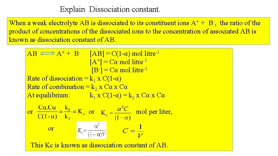 Explain Dissociation constant. When a weak electrolyte AB is dissociated to its constituent ions