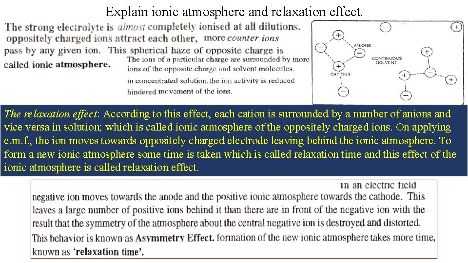 Explain ionic atmosphere and relaxation effect. The relaxation effect: According to this effect, each