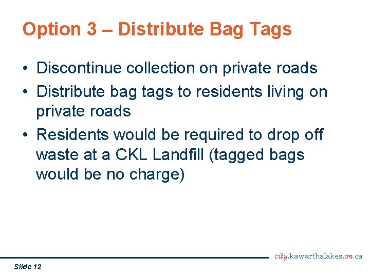 Option 3 – Distribute Bag Tags • Discontinue collection on private roads • Distribute