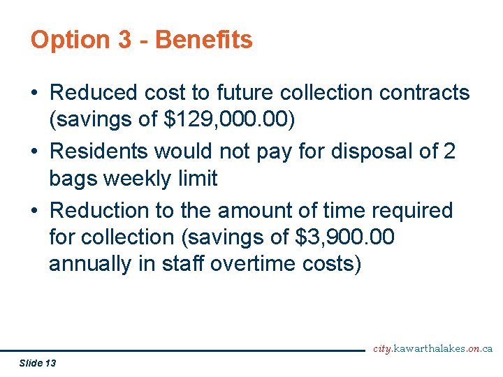 Option 3 - Benefits • Reduced cost to future collection contracts (savings of $129,