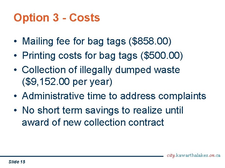 Option 3 - Costs • Mailing fee for bag tags ($858. 00) • Printing