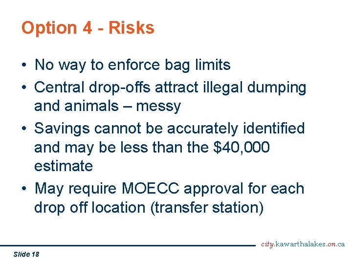 Option 4 - Risks • No way to enforce bag limits • Central drop-offs