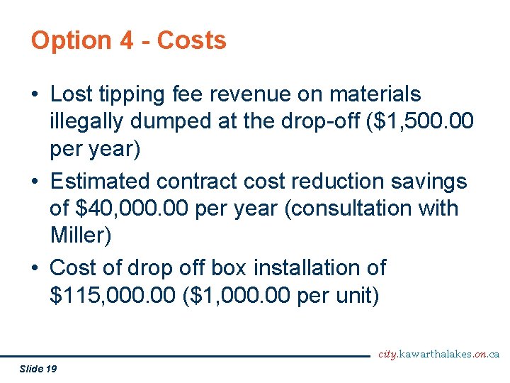 Option 4 - Costs • Lost tipping fee revenue on materials illegally dumped at