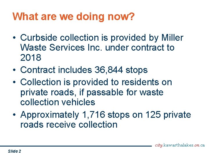 What are we doing now? • Curbside collection is provided by Miller Waste Services
