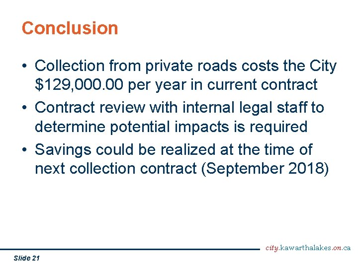 Conclusion • Collection from private roads costs the City $129, 000. 00 per year