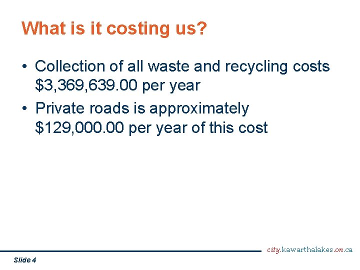 What is it costing us? • Collection of all waste and recycling costs $3,