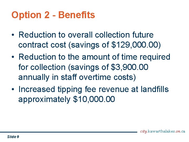 Option 2 - Benefits • Reduction to overall collection future contract cost (savings of
