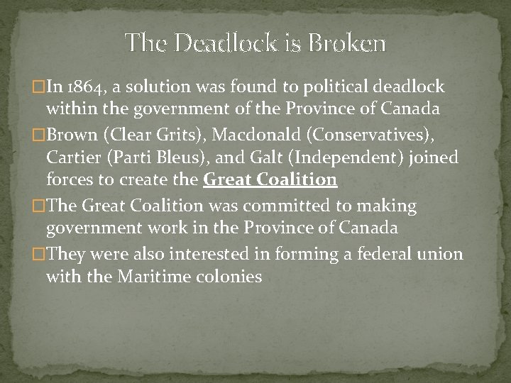 The Deadlock is Broken �In 1864, a solution was found to political deadlock within