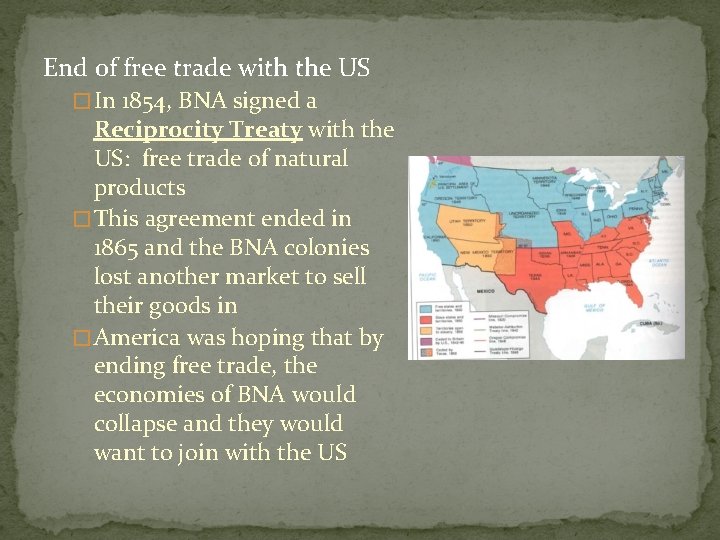 End of free trade with the US � In 1854, BNA signed a Reciprocity