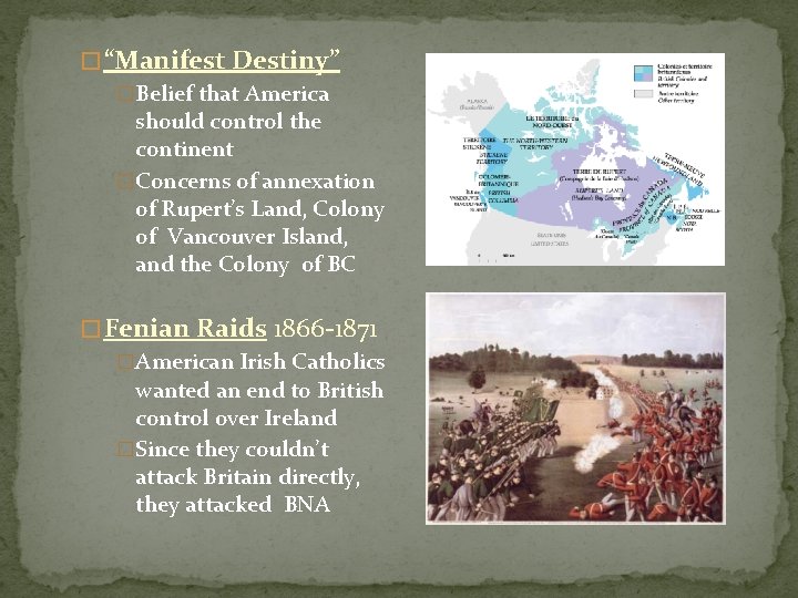 � “Manifest Destiny” �Belief that America should control the continent �Concerns of annexation of