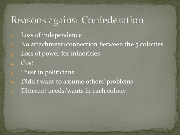 Reasons against Confederation 1. 2. 3. 4. 5. 6. 7. Loss of independence No