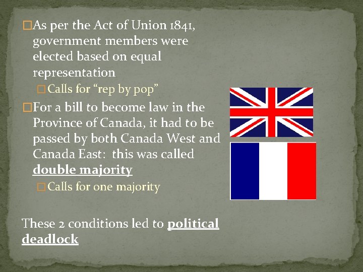 �As per the Act of Union 1841, government members were elected based on equal