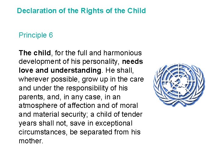Declaration of the Rights of the Child Principle 6 The child, for the full
