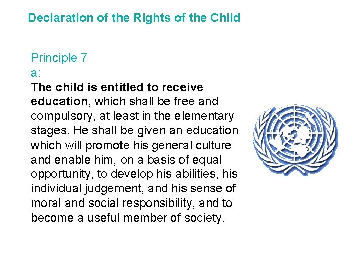 Declaration of the Rights of the Child Principle 7 a: The child is entitled