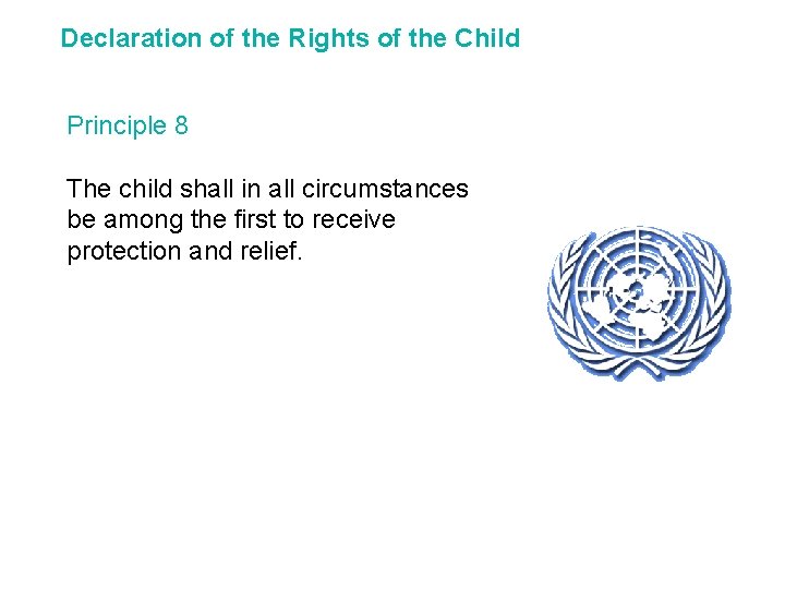 Declaration of the Rights of the Child Principle 8 The child shall in all