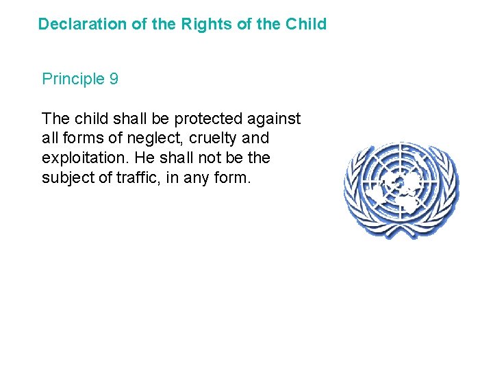 Declaration of the Rights of the Child Principle 9 The child shall be protected