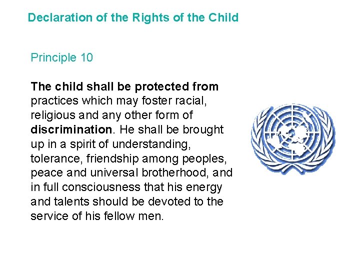 Declaration of the Rights of the Child Principle 10 The child shall be protected