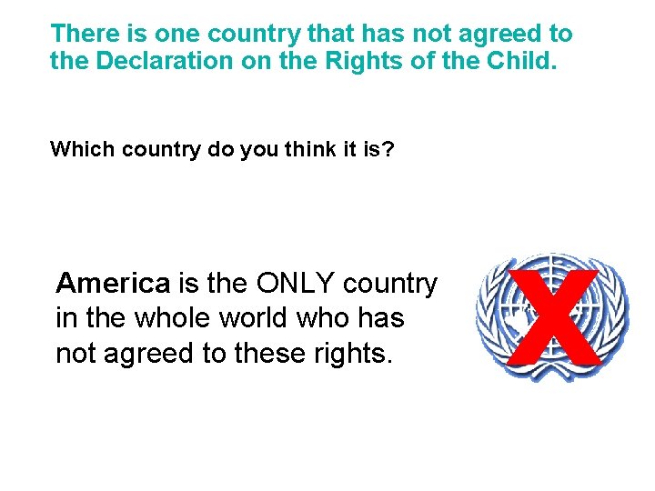 There is one country that has not agreed to the Declaration on the Rights
