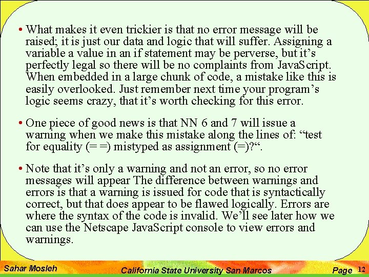 • What makes it even trickier is that no error message will be • What makes it even trickier is that no error message will be