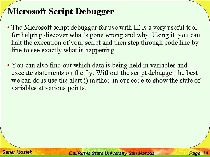 Microsoft Script Debugger • The Microsoft script debugger for use with IE is a Microsoft Script Debugger • The Microsoft script debugger for use with IE is a