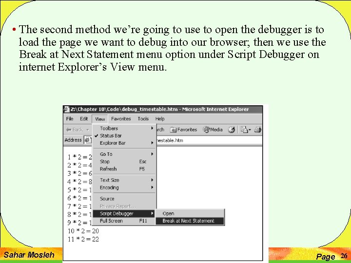 • The second method we’re going to use to open the debugger is • The second method we’re going to use to open the debugger is