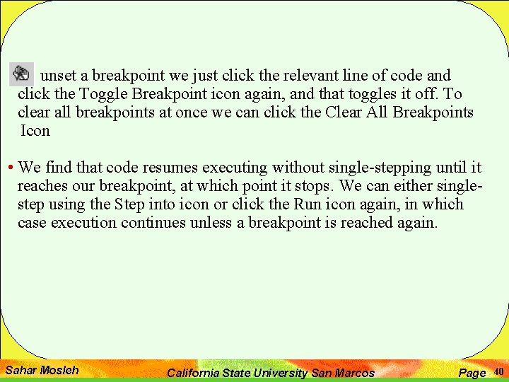 • To unset a breakpoint we just click the relevant line of code • To unset a breakpoint we just click the relevant line of code