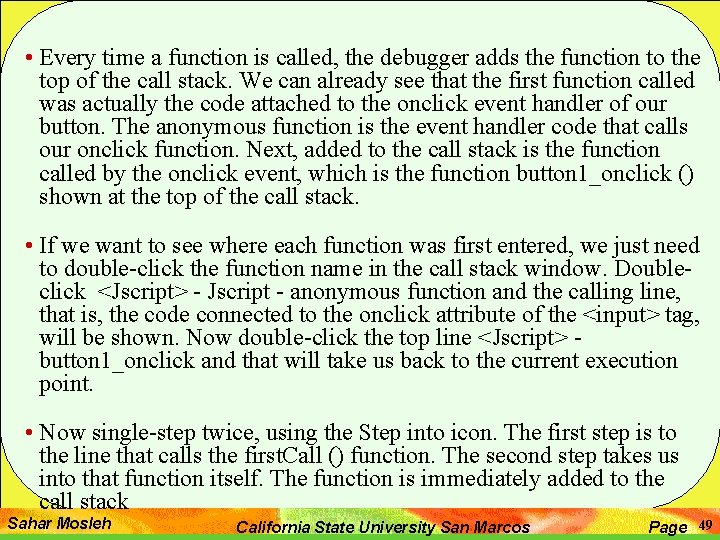 • Every time a function is called, the debugger adds the function to • Every time a function is called, the debugger adds the function to