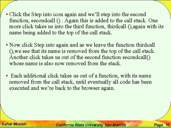 • Click the Step into icon again and we’ll step into the second • Click the Step into icon again and we’ll step into the second
