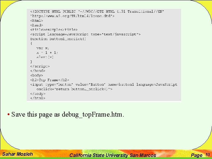 • Save this page as debug_top. Frame. htm. Sahar Mosleh California State University • Save this page as debug_top. Frame. htm. Sahar Mosleh California State University