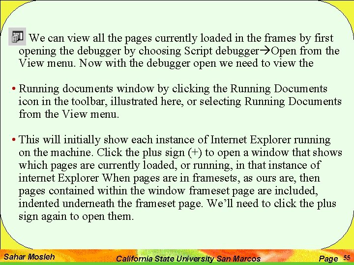 • I We can view all the pages currently loaded in the frames • I We can view all the pages currently loaded in the frames