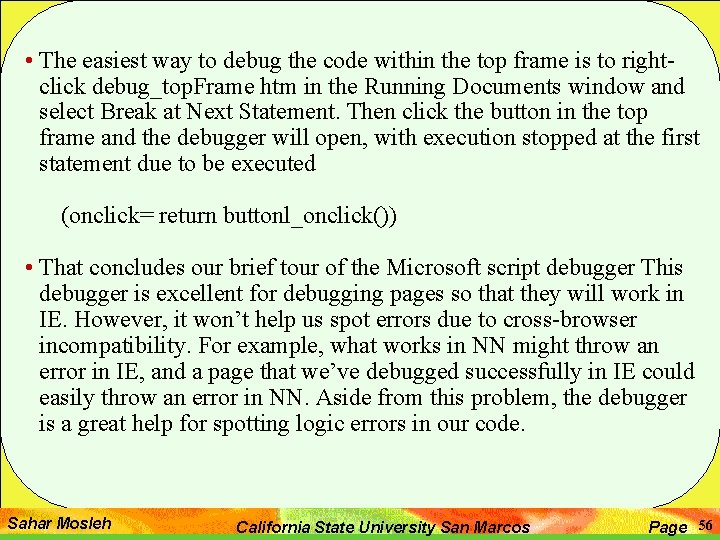 • The easiest way to debug the code within the top frame is • The easiest way to debug the code within the top frame is