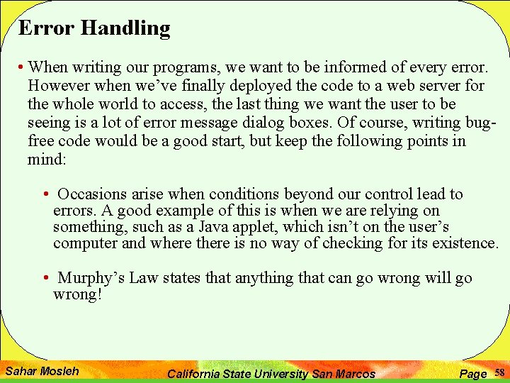 Error Handling • When writing our programs, we want to be informed of every Error Handling • When writing our programs, we want to be informed of every
