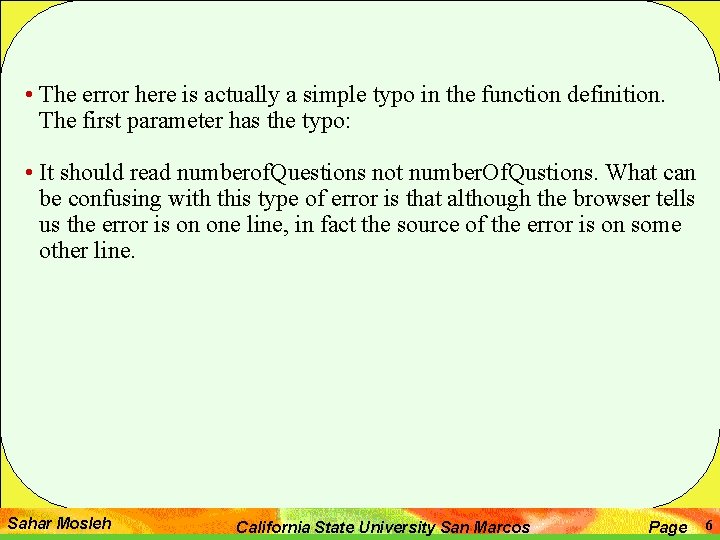 • The error here is actually a simple typo in the function definition. • The error here is actually a simple typo in the function definition.